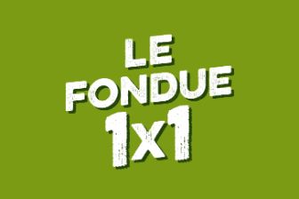 le fondue 1x1