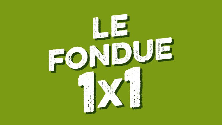 le fondue 1x1